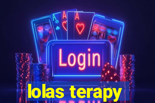 lolas terapy